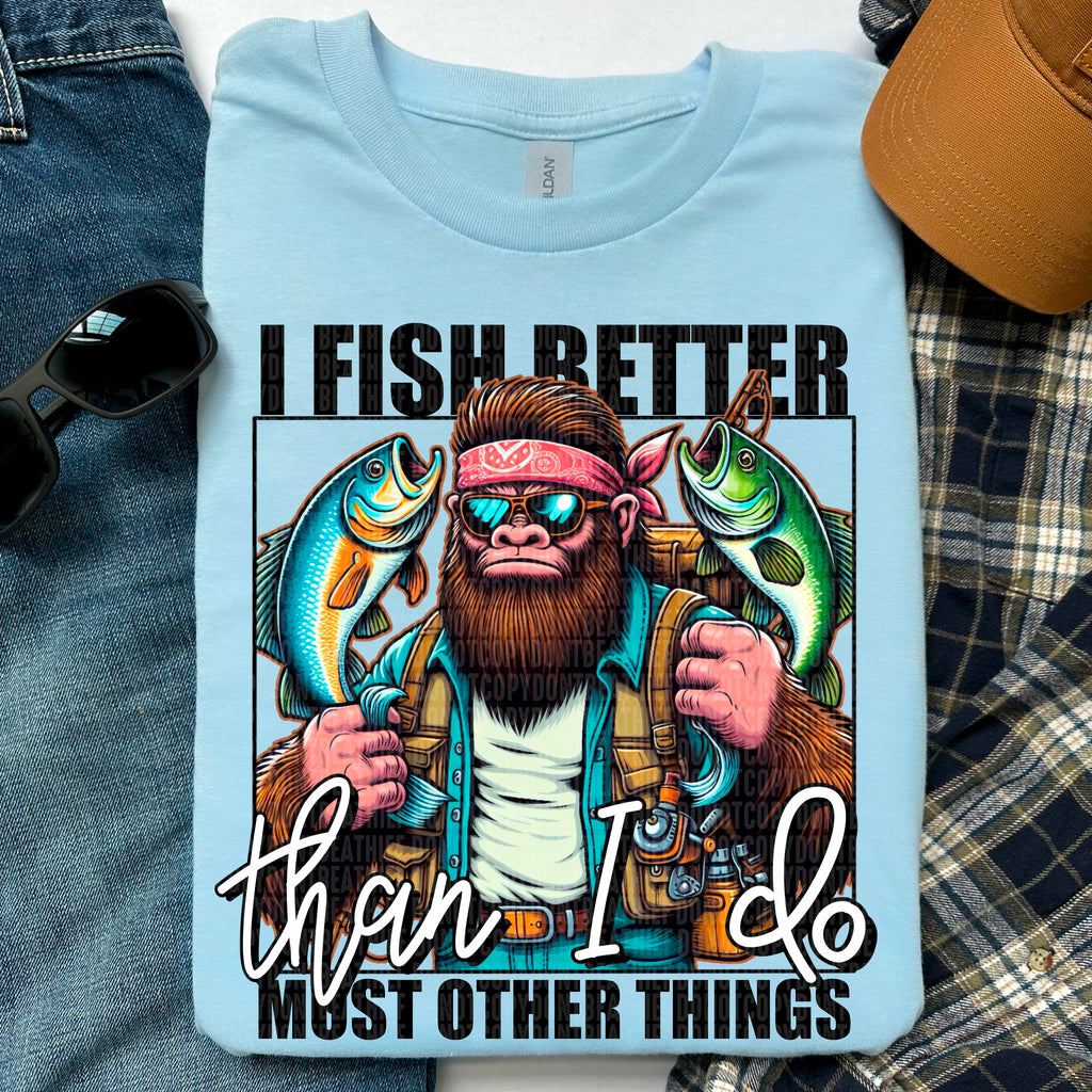 I Fish Better Than I Do Most Other Things