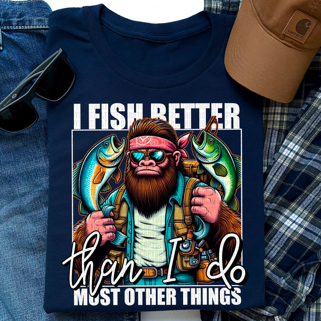 I Fish Better Than I Do Most Other Things