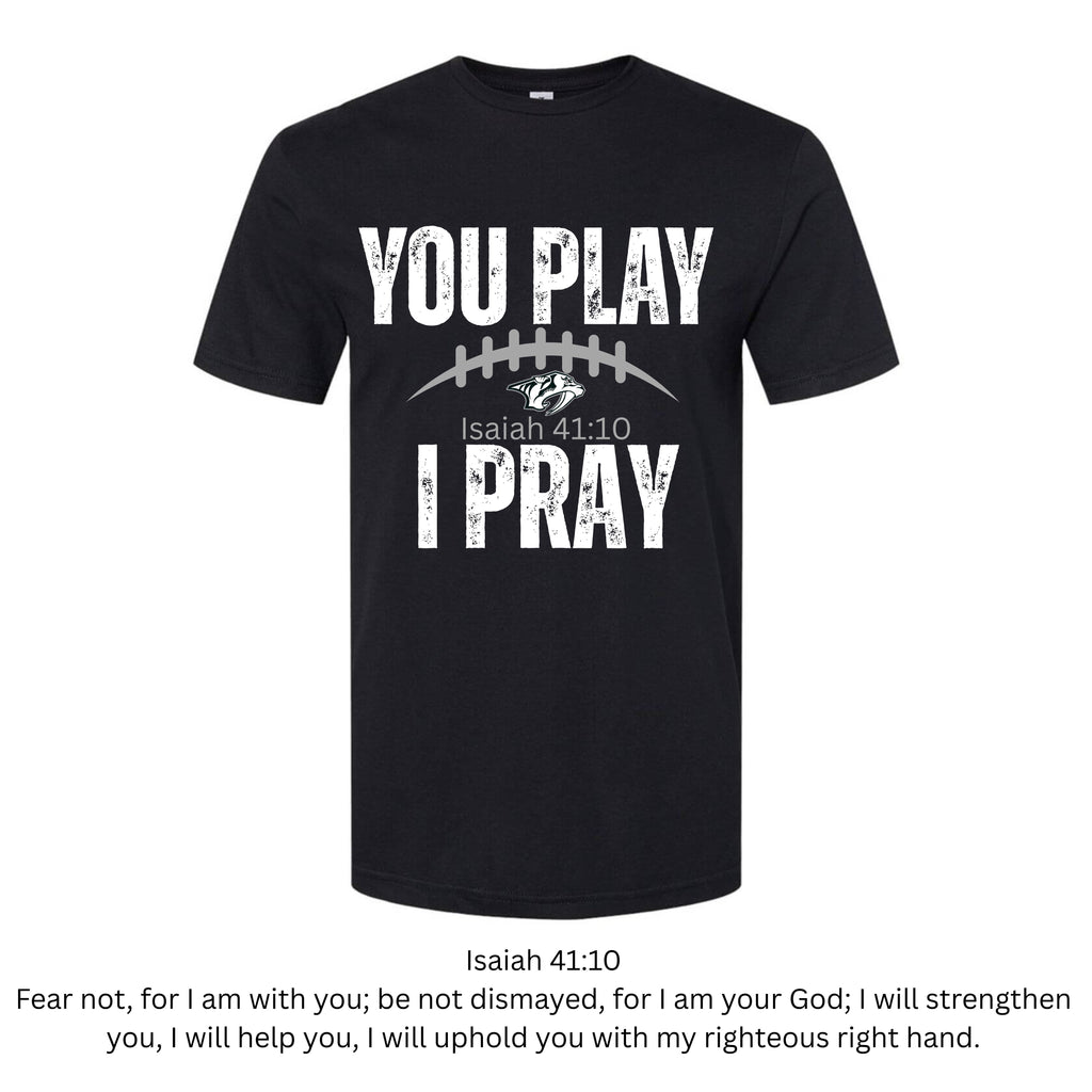 You Play I Pray Football Isaiah 41:10